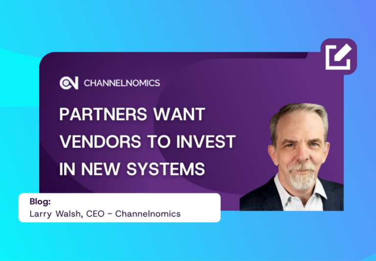 Partners Want Vendors to Invest in New Systems
