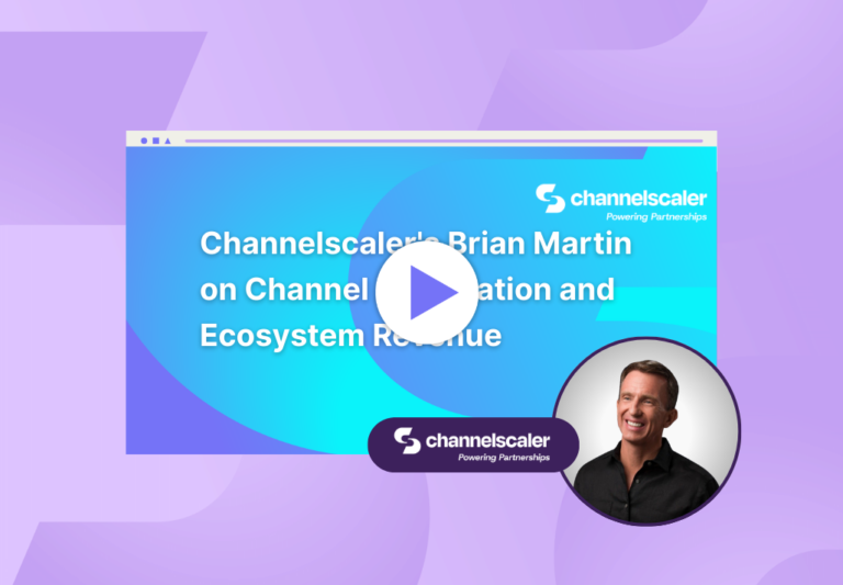 Channelscaler CEO Brian Martin on Channel Automation and Ecosystem Revenue